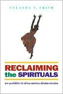 Yolanda Y. Smith: Reclaiming the Spirituals: New Possibilities for African American Christian Education