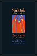 Book cover image of Multiple Paths to Ministry: New Models for Theological Education by Lance R. Barker