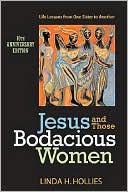Book cover image of Jesus and Those Bodacious Women: Life Lessons from One Sister to Another by Linda H. Hollies