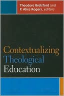Book cover image of Contextualizing Theological Education by Theodore Brelsford