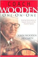 Book cover image of Coach Wooden One-on-One: Inspiring Conversations on Purpose, Passion and the Pursuit of Success by John Wooden