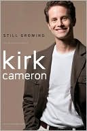 Kirk Cameron: Still Growing: An Auto Biography