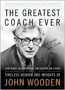 Fellowship of Christian Athletes: The Greatest Coach Ever: Timeless Wisdom and Insights of John Wooden