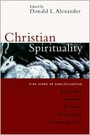 Sinclair B. Ferguson: Christian Spirituality: Five Views of Sanctification