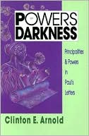 Clinton E. Arnold: Powers of Darkness: Principalities and Powers in Paul's Letters