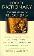 Todd J. Murphy: Pocket Dictionary for the Study of Biblical Hebrew