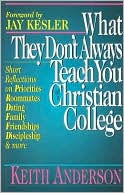 Book cover image of What They Don'T Always Teach You At A Christian College by Keith Anderson
