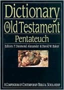 David W. Baker: Dictionary of the Old Testament: Pentateuch - A Compendium of Contemporary Biblical Scholarship