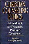 Randolph K. Sanders: Christian Counseling Ethics: A Handbook for Therapists, Pastors and Counselors