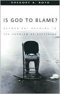 Book cover image of Is God to Blame?: Beyond Pat Answers to the Problem of Suffering by Gregory A. Boyd