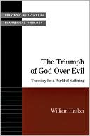 William Hasker: Triumph of God Over Evil: Theodicy for a World of Suffering