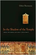 Book cover image of In the Shadow of the Temple: Jewish Influences on Early Christianity by Oskar Skarsaune