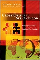 Duane Elmer: Cross-Cultural Servanthood: Serving the World in Christlike Humility