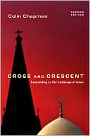 Colin G. Chapman: Cross and Crescent: Responding to the Challenge of Islam