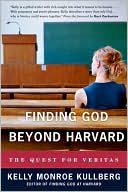 Book cover image of Finding God Beyond Harvard: The Quest for Veritas by Kelly Monroe Kullberg