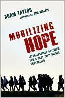 Adam Taylor: Mobilizing Hope: Faith-Inspired Activism for a Post-Civil Rights Generation