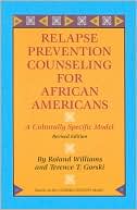 Roland Williams: Relapse Prevention Counseling for African Americans: A Culturally Specific Model