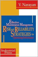 Book cover image of Effective Maintenance Management: Risk and Reliability Strategies for Optimizing Performance by V. Narayan