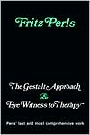 Book cover image of The Gestalt Approach and Eyewitness to Therapy by Fritz Perls