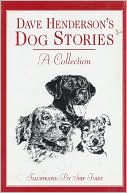 Dave Henderson: Dave Henderson's Dog Stories: A Collection, Vol. 1