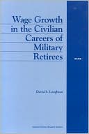 David S. Loughran: Wage Growth in the Civilian Careers of Military Retirees