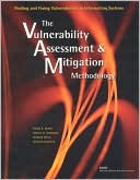 Philip S. Anton: Finding and Fixing Vulnerabilities in Information Systems: The Vulnerability Assessment and Mitigation Methodology