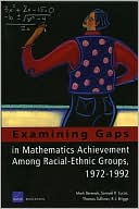 Book cover image of Examining Gaps in Mathematics Achievement among Racial Ethnic Groups, 1972-1992 by Mark Berends