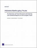 Lloyd Dixon: Asbestos Bankruptcy Trusts: An Overview of Trust Structure and Activity with Detailed Reports on the Largest Trusts