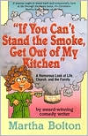 Martha Bolton: If You Can't Stand the Smoke, Get Out of My Kitchen: A Humorous Look at Life, Church, and the Family