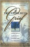 Book cover image of Decembered Grief: Living with Loss While Others Are Celebrating by Harold Ivan Smith