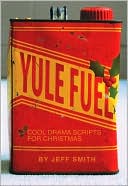Book cover image of Yule Fuel: Cool Drama Scripts for Christmas by Jeff Smith