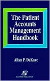 Book cover image of The Patient Accounts Management Handbook by Allan DeKaye