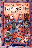 Judy Freeman: More Books Kids Will Sit Still For: A Read-Aloud Guide