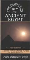 John Anthony West: Traveler's Key to Ancient Egypt: A Guide to the Sacred Places of Ancient Egypt