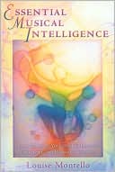Book cover image of Essential Musical Intelligence: Using Music as Your Path to Healing, Creativity, and Radiant Wholeness by Louise Montello