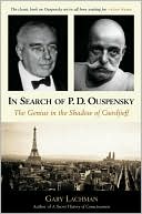 Gary Lachman: In Search of P. D. Ouspensky: The Genius in the Shadow of Gurdjieff