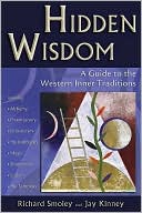 Richard Smoley: Hidden Wisdom: A Guide to the Western Inner Traditions
