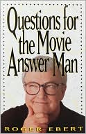 Roger Ebert: Questions for the Movie Answer Man