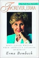 Book cover image of Forever, Erma: Best Loved Writing from America's Favorite Humorist by Erma Bombeck