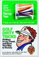 Jim Becker: Golf Dirty Tricks: Fifty Ways to Lie, Cheat and Steal Your Way to Victory