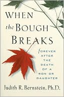 Book cover image of When the Bough Breaks: Forever After the Death of a Son or Daughter by Judith R. Bernstein