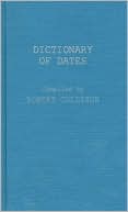 Book cover image of Dictionary of Dates by Robert Lewis Collison
