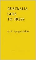 Willis Sprague Holden: Australia Goes to Press