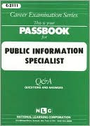 National Learning Corporation: Public Information Specialist: Test Preparation Study Guide, Questions and Answers