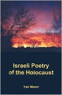 Yair Mazor: Israeli Poetry of the Holocaust