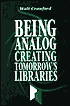 Walt Crawford: Being Analog: Creating Tomorrow's Libraries