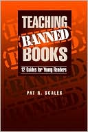 Pat R. Scales: Teaching Banned Books: 12 Guides for Young Readers