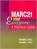 Deborah A. Fritz: MARC 21 for Everyone: A Practical Guide