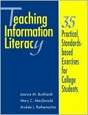 Book cover image of Teaching Information Literacy: 35 Practical, Standards-Based Exercises for College Students by Joanna M. Burkhardt