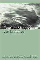 Jack G. Montgomery: Conflict Management for Libraries: Strategies for a Positive, Productive WorkPlace